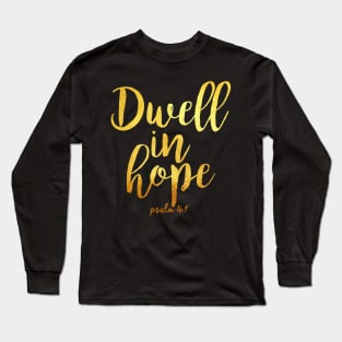 Dwell in hope Long Sleeve T-Shirt